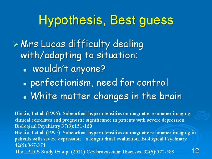 Hypothesis, Best guess Ø Mrs Lucas difficulty dealing with/adapting to situation: l wouldn’t anyone?