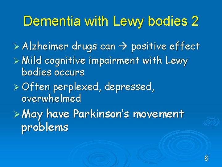 Dementia with Lewy bodies 2 Ø Alzheimer drugs can positive effect Ø Mild cognitive