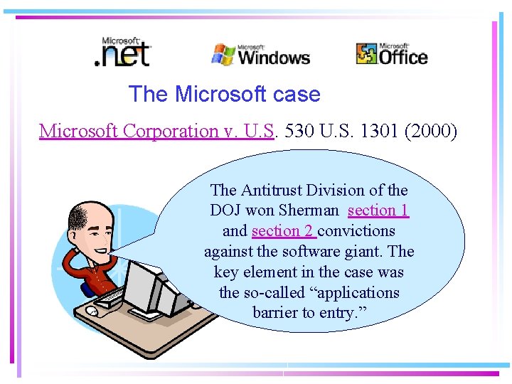 The Microsoft case Microsoft Corporation v. U. S. 530 U. S. 1301 (2000) The