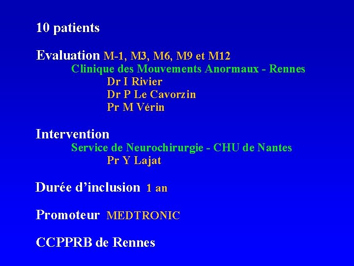 10 patients Evaluation M-1, M 3, M 6, M 9 et M 12 Clinique