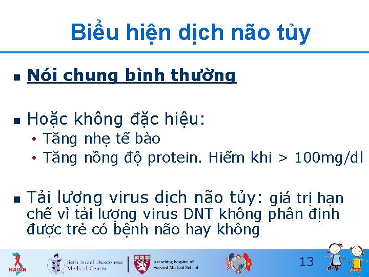 Biểu hiện dịch não tủy n Nói chung bình thường n Hoặc không đặc