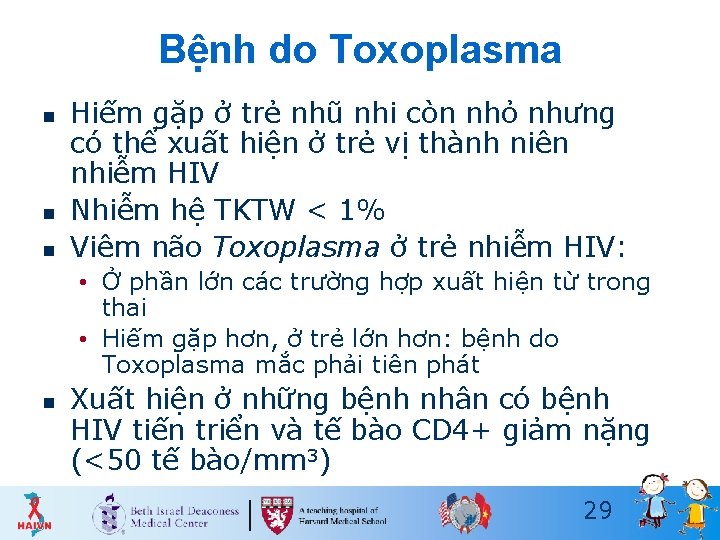 Bệnh do Toxoplasma n n n Hiếm gặp ở trẻ nhũ nhi còn nhỏ