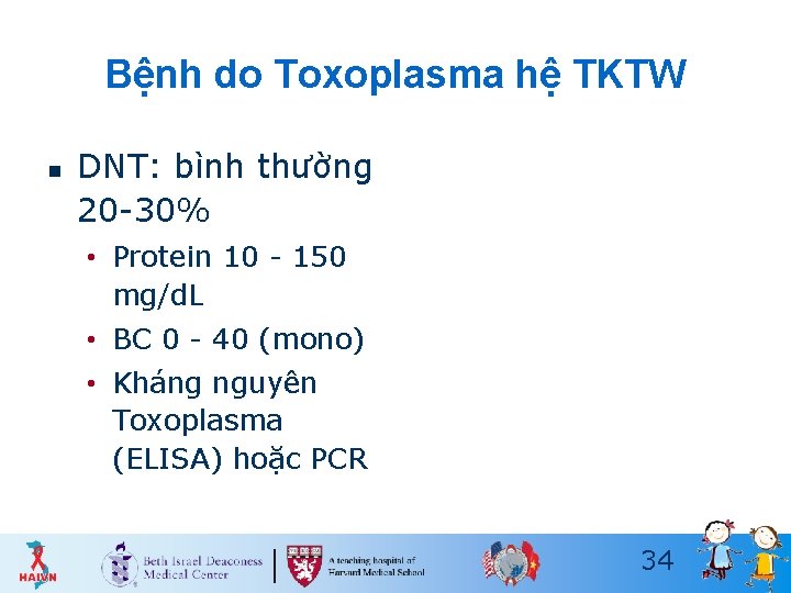Bệnh do Toxoplasma hệ TKTW n DNT: bình thường 20 -30% • Protein 10