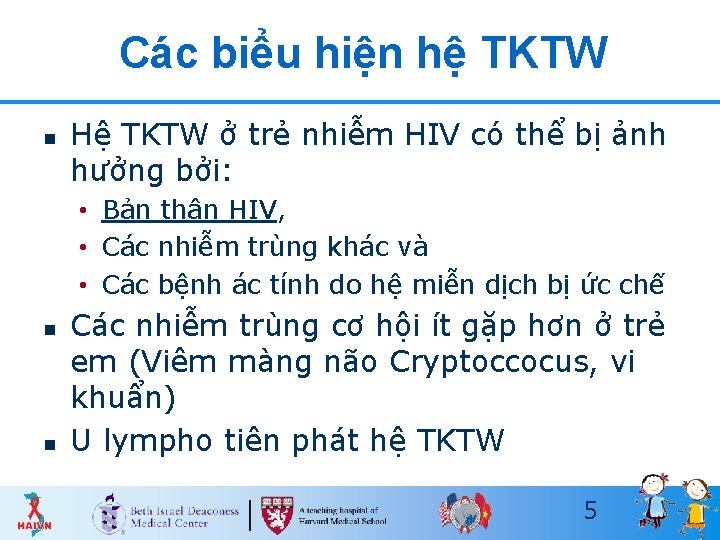 Các biểu hiện hệ TKTW n Hệ TKTW ở trẻ nhiễm HIV có thể