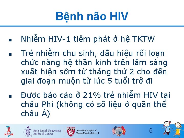 Bệnh não HIV n n n Nhiễm HIV-1 tiêm phát ở hệ TKTW Trẻ