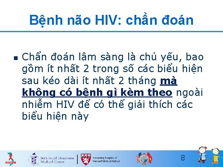 Bệnh não HIV: chẩn đoán n Chẩn đoán lâm sàng là chủ yếu, bao