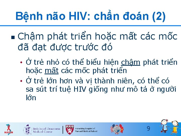 Bệnh não HIV: chẩn đoán (2) n Chậm phát triển hoặc mất các mốc