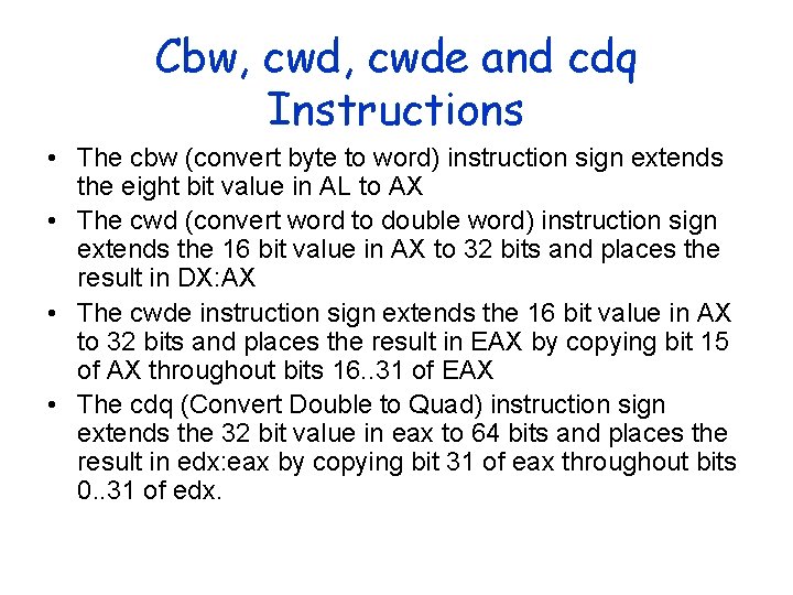 Cbw, cwde and cdq Instructions • The cbw (convert byte to word) instruction sign Cbw, cwde and cdq Instructions • The cbw (convert byte to word) instruction sign