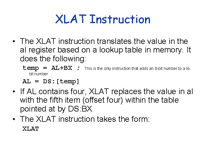 XLAT Instruction • The XLAT instruction translates the value in the al register based XLAT Instruction • The XLAT instruction translates the value in the al register based