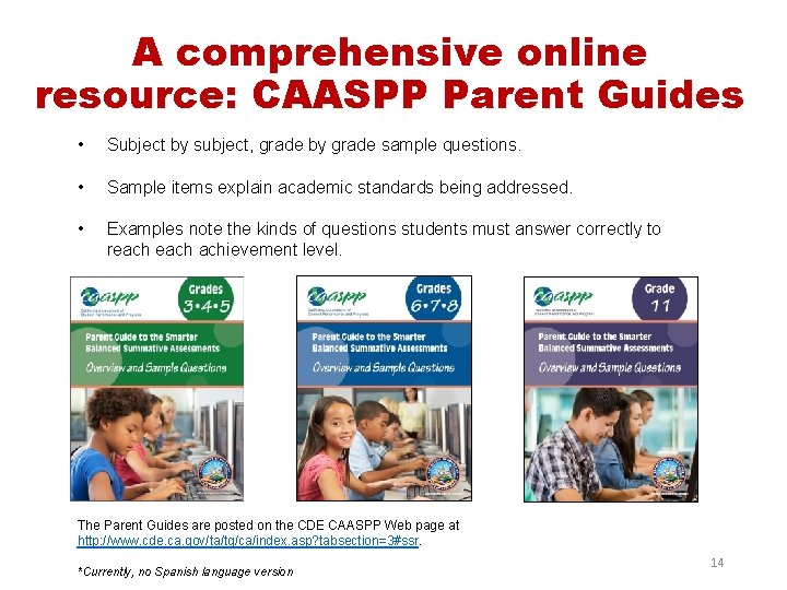 A comprehensive online resource: CAASPP Parent Guides • Subject by subject, grade by grade