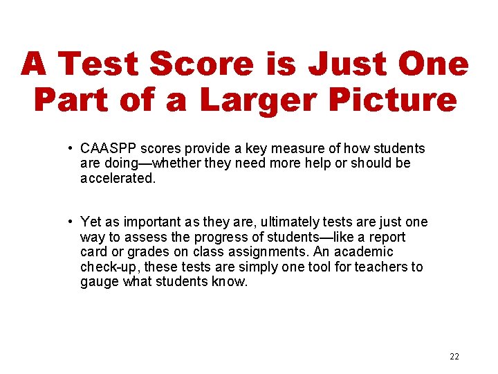 A Test Score is Just One Part of a Larger Picture • CAASPP scores
