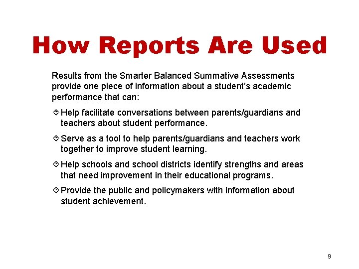 How Reports Are Used Results from the Smarter Balanced Summative Assessments provide one piece