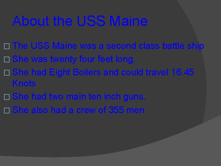 About the USS Maine � The USS Maine was a second class battle ship