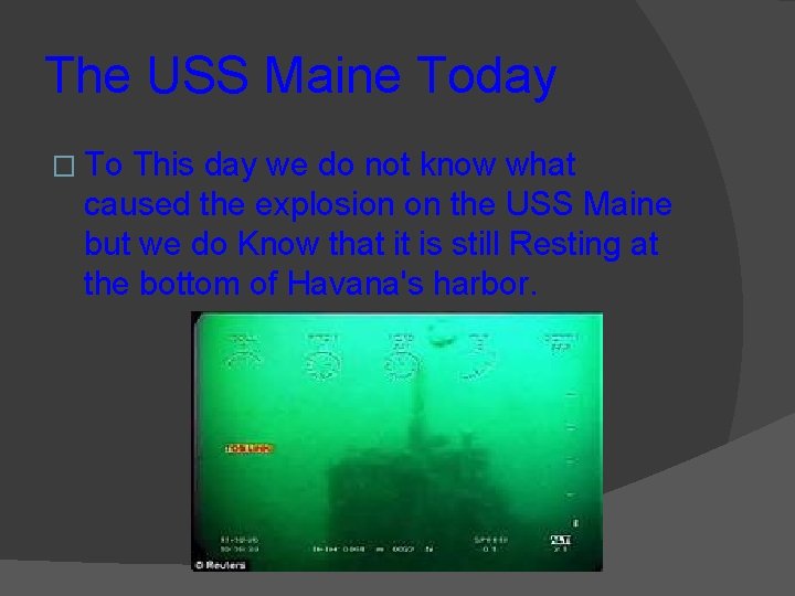 The USS Maine Today � To This day we do not know what caused