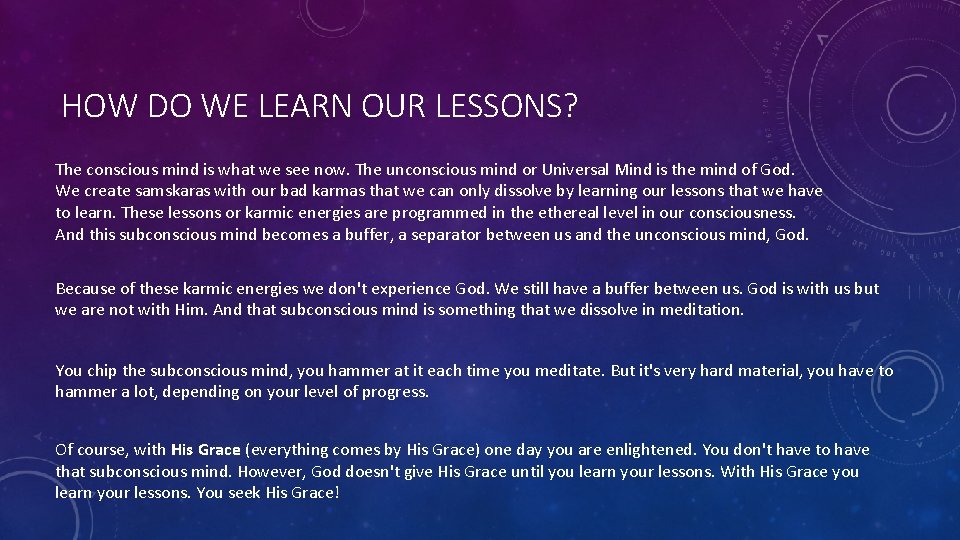 HOW DO WE LEARN OUR LESSONS? The conscious mind is what we see now.