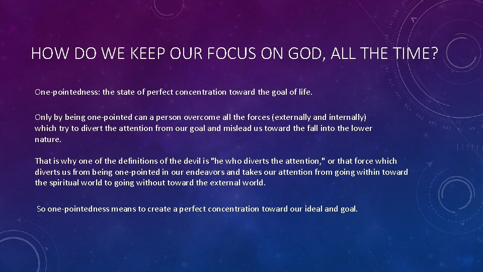 HOW DO WE KEEP OUR FOCUS ON GOD, ALL THE TIME? One-pointedness: the state