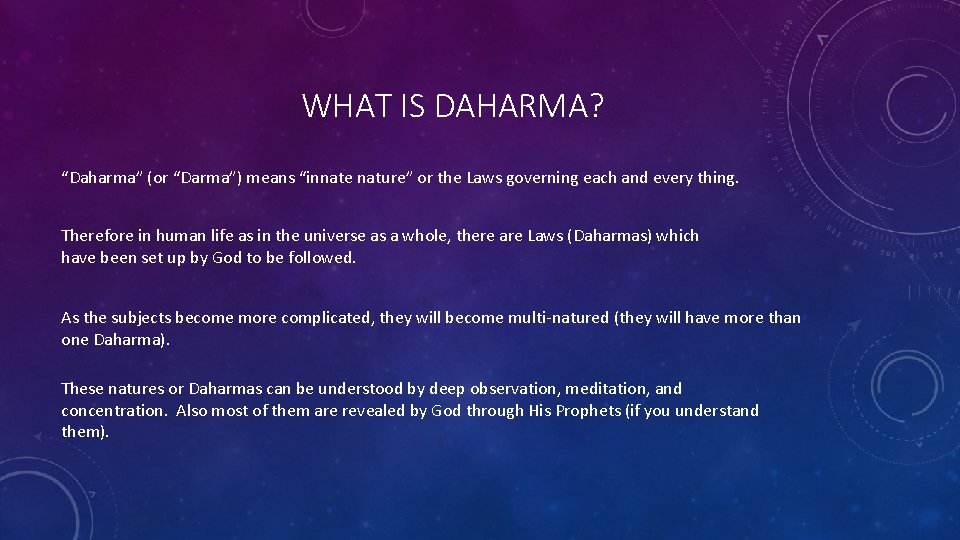 WHAT IS DAHARMA? “Daharma” (or “Darma”) means “innate nature” or the Laws governing each