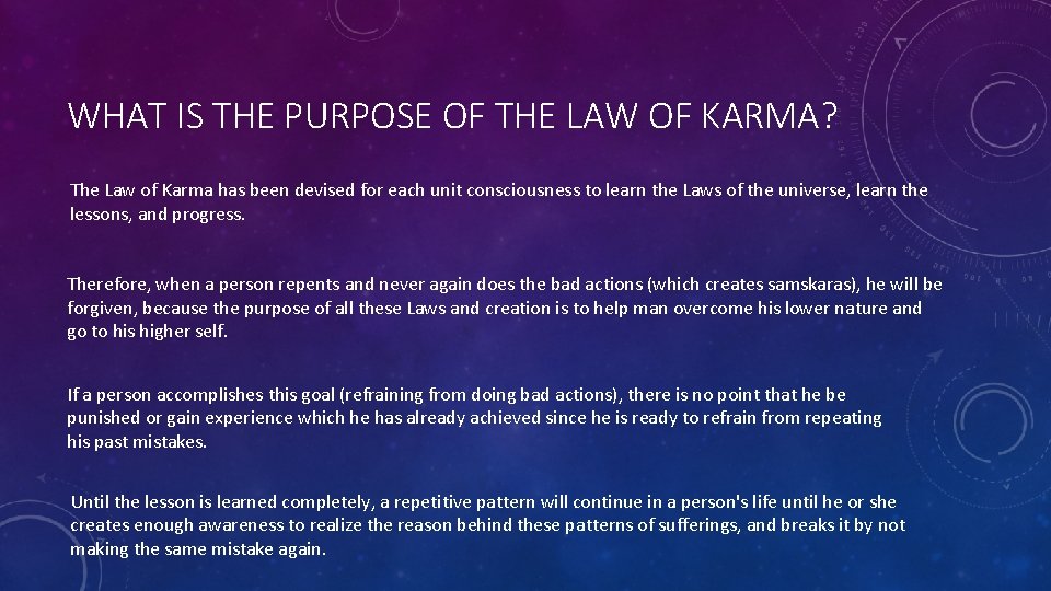 WHAT IS THE PURPOSE OF THE LAW OF KARMA? The Law of Karma has