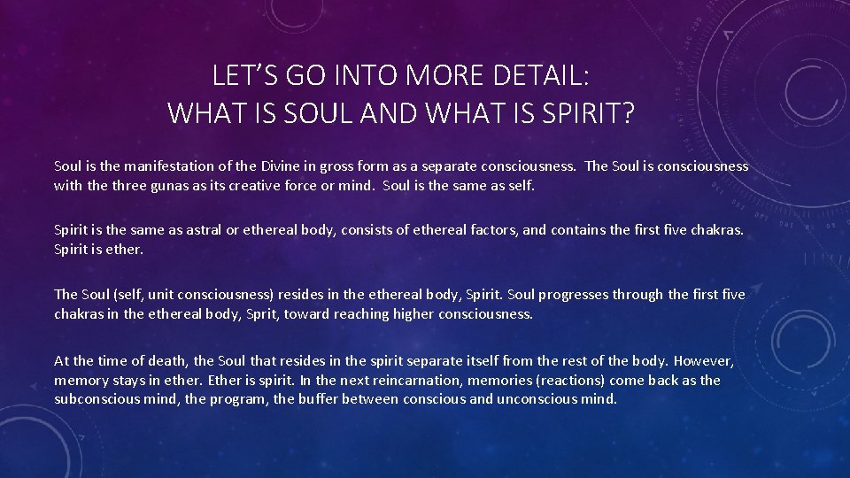 LET’S GO INTO MORE DETAIL: WHAT IS SOUL AND WHAT IS SPIRIT? Soul is