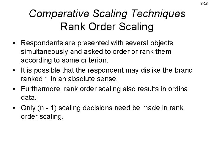 8 -18 Comparative Scaling Techniques Rank Order Scaling • Respondents are presented with several 8 -18 Comparative Scaling Techniques Rank Order Scaling • Respondents are presented with several