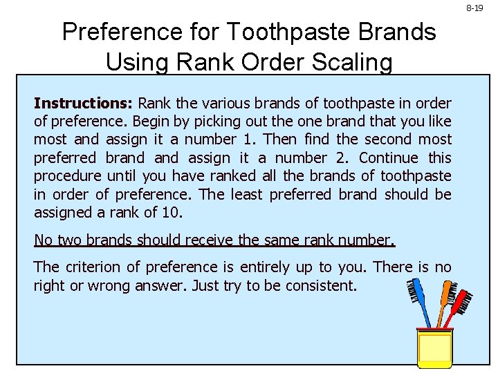 8 -19 Preference for Toothpaste Brands Using Rank Order Scaling Instructions: Rank the various 8 -19 Preference for Toothpaste Brands Using Rank Order Scaling Instructions: Rank the various