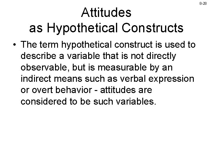 Attitudes as Hypothetical Constructs • The term hypothetical construct is used to describe a Attitudes as Hypothetical Constructs • The term hypothetical construct is used to describe a