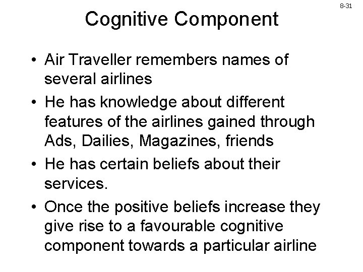Cognitive Component • Air Traveller remembers names of several airlines • He has knowledge Cognitive Component • Air Traveller remembers names of several airlines • He has knowledge