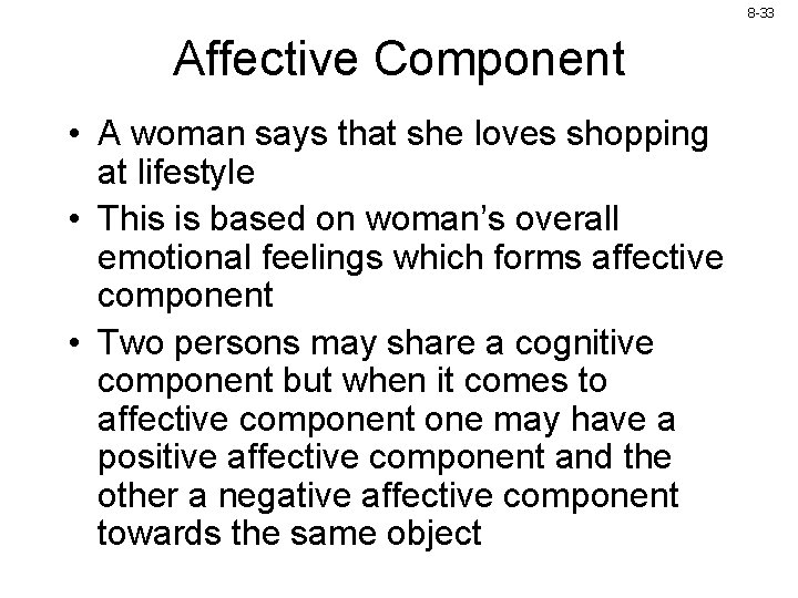 8 -33 Affective Component • A woman says that she loves shopping at lifestyle 8 -33 Affective Component • A woman says that she loves shopping at lifestyle