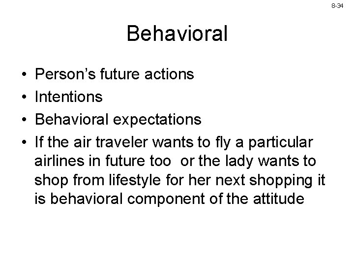 8 -34 Behavioral • • Person’s future actions Intentions Behavioral expectations If the air 8 -34 Behavioral • • Person’s future actions Intentions Behavioral expectations If the air