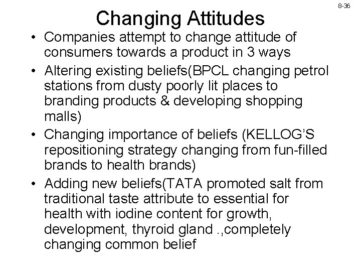 Changing Attitudes • Companies attempt to change attitude of consumers towards a product in Changing Attitudes • Companies attempt to change attitude of consumers towards a product in