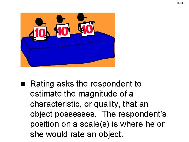 8 -41 n Rating asks the respondent to estimate the magnitude of a characteristic, 8 -41 n Rating asks the respondent to estimate the magnitude of a characteristic,