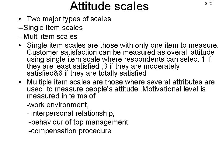 Attitude scales 8 -45 • Two major types of scales --Single Item scales --Multi Attitude scales 8 -45 • Two major types of scales --Single Item scales --Multi