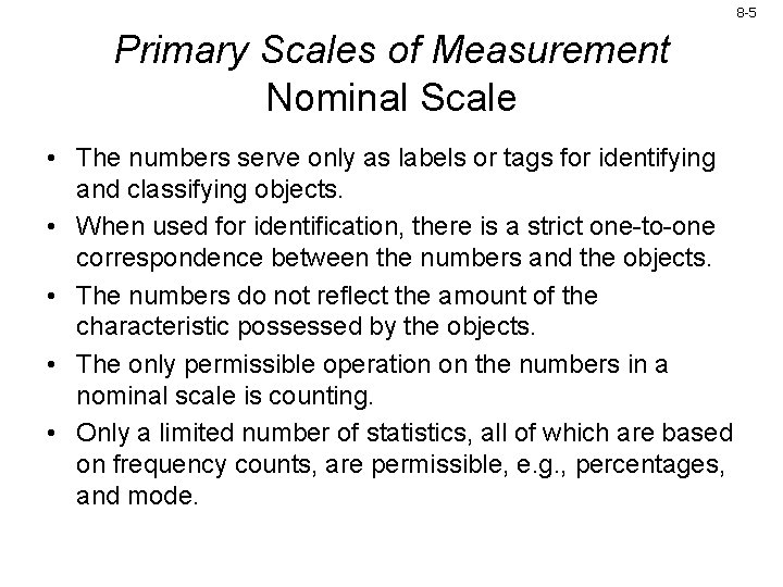 8 -5 Primary Scales of Measurement Nominal Scale • The numbers serve only as 8 -5 Primary Scales of Measurement Nominal Scale • The numbers serve only as