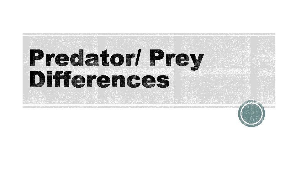 Sam Lee Differences between predators and prey Predator