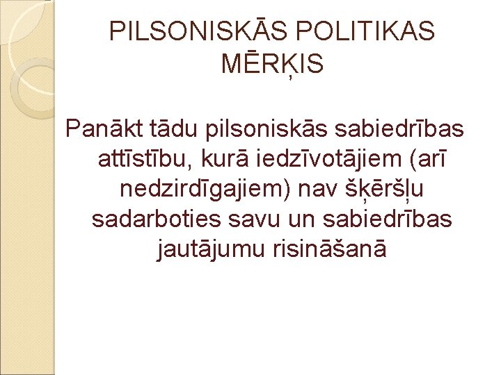 PILSONISKĀS POLITIKAS MĒRĶIS Panākt tādu pilsoniskās sabiedrības attīstību, kurā iedzīvotājiem (arī nedzirdīgajiem) nav šķēršļu