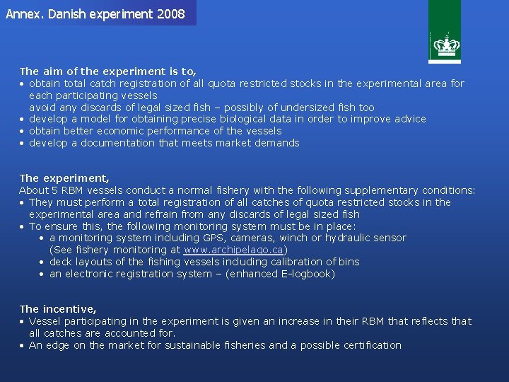 Annex. Danish experiment 2008 The aim of the experiment is to, • obtain total