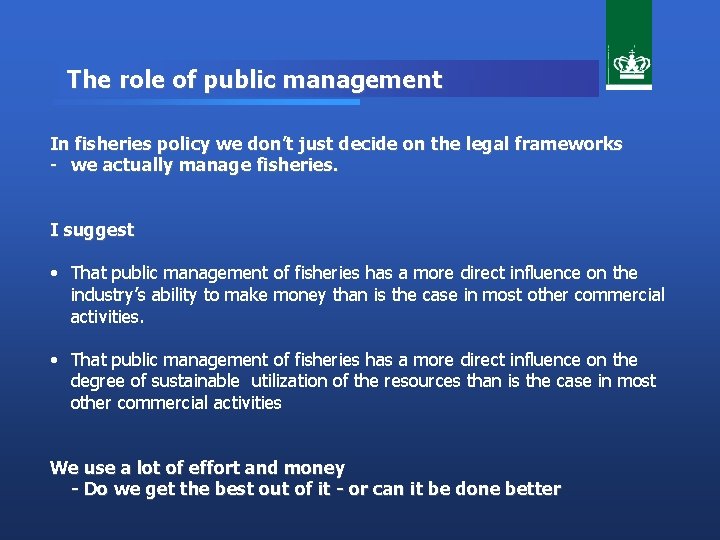 The role of public management In fisheries policy we don’t just decide on the