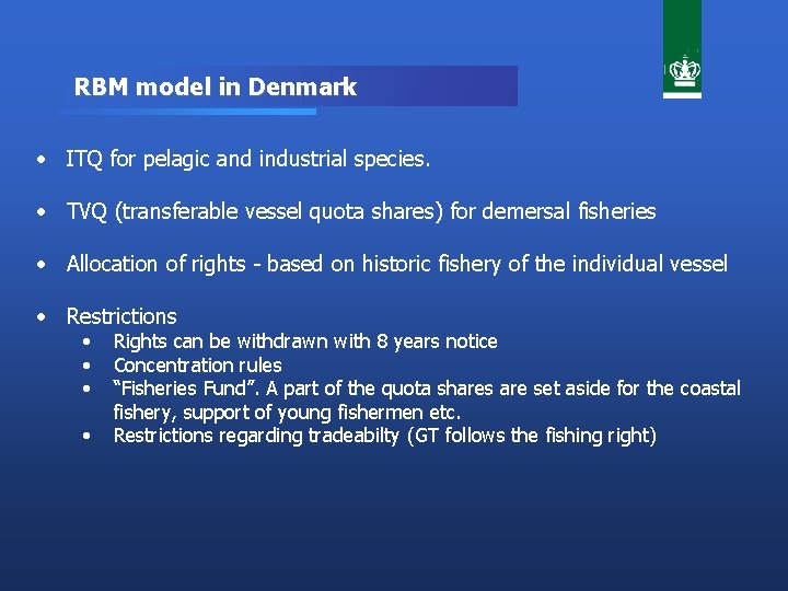 RBM model in Denmark • ITQ for pelagic and industrial species. • TVQ (transferable