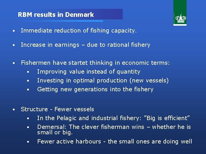 RBM results in Denmark • Immediate reduction of fishing capacity. • Increase in earnings