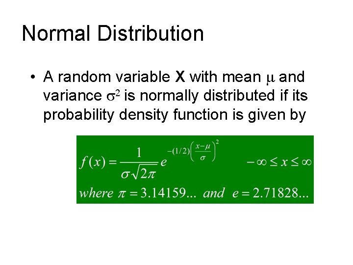 Normal Distribution • A random variable X with mean m and variance s 2