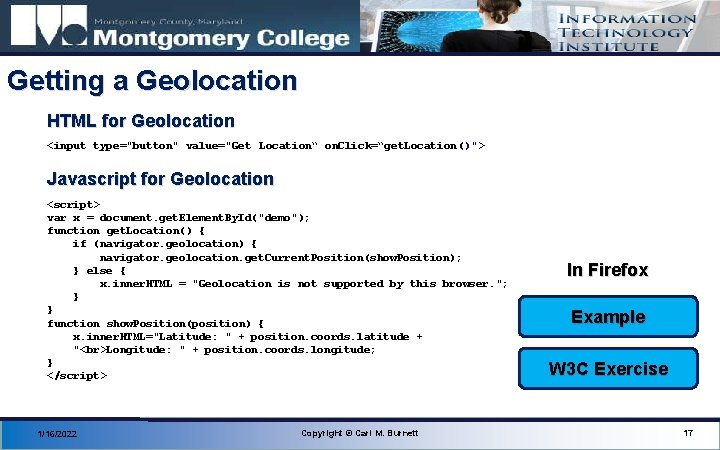 Getting a Geolocation HTML for Geolocation <input type="button" value="Get Location“ on. Click=“get. Location()"> Javascript