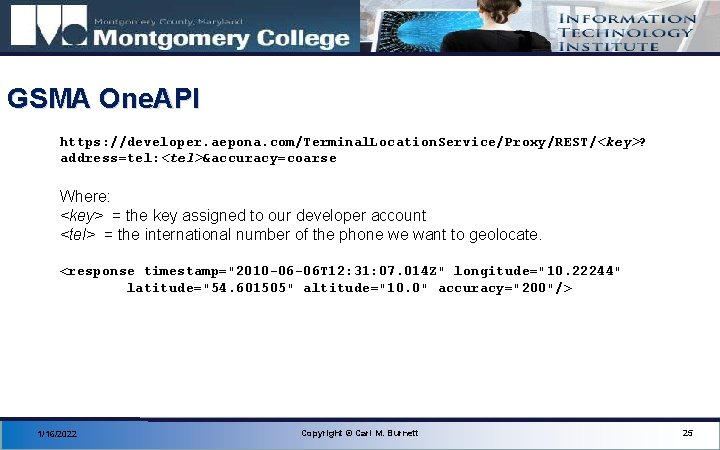GSMA One. API https: //developer. aepona. com/Terminal. Location. Service/Proxy/REST/<key>? address=tel: <tel>&accuracy=coarse Where: <key> =