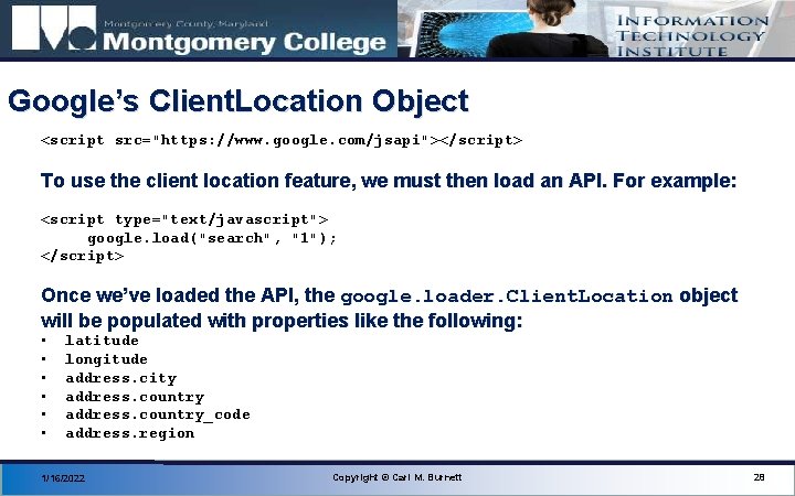 Google’s Client. Location Object <script src="https: //www. google. com/jsapi"></script> To use the client location