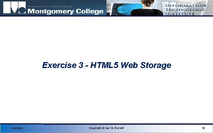 Exercise 3 - HTML 5 Web Storage 1/16/2022 Copyright © Carl M. Burnett 36