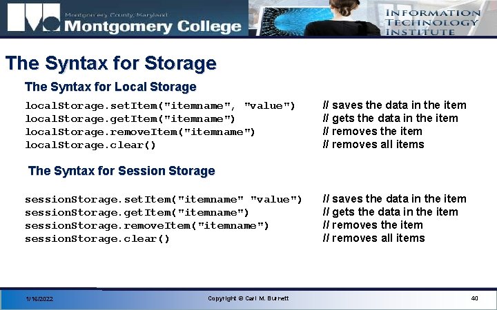 The Syntax for Storage The Syntax for Local Storage local. Storage. set. Item("itemname", "value")