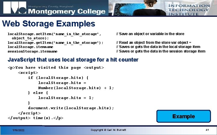 Web Storage Examples local. Storage. set. Item("name_in_the_storage", object_to_store); local. Storage. get. Item("name_in_the_storage"); local. Storage.