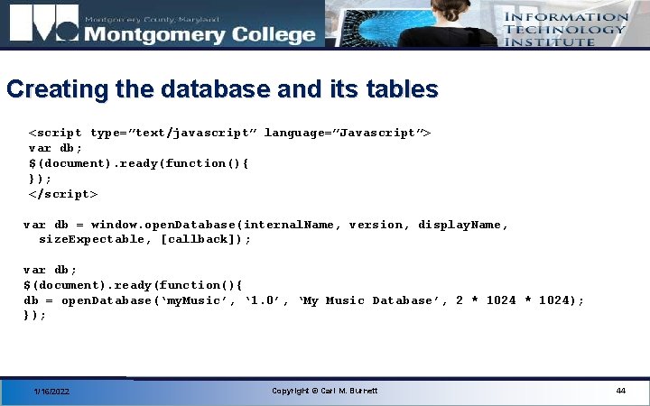 Creating the database and its tables <script type=”text/javascript” language=”Javascript”> var db; $(document). ready(function(){ });