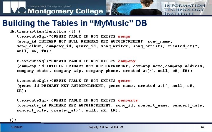 Building the Tables in “My. Music” DB db. transaction(function (t) { t. execute. Sql(“CREATE