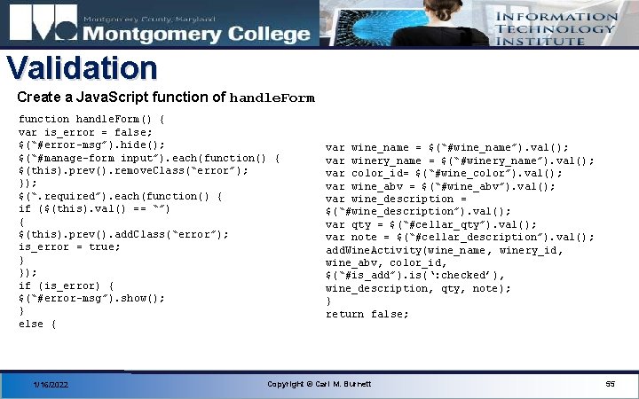 Validation Create a Java. Script function of handle. Form function handle. Form() { var