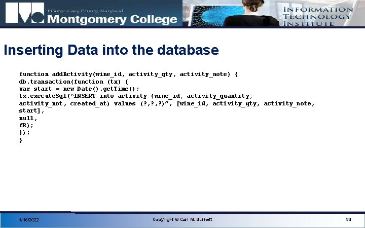 Inserting Data into the database function add. Activity(wine_id, activity_qty, activity_note) { db. transaction(function (tx)